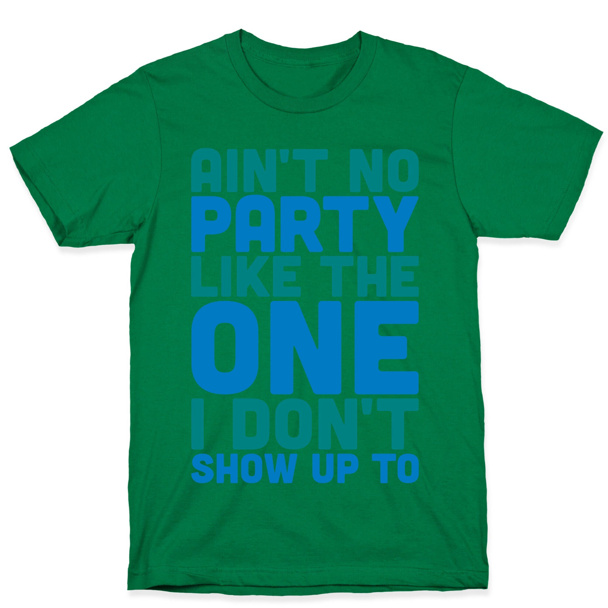 Ain't No Party Like The One I Don't Show Up To T-Shirt